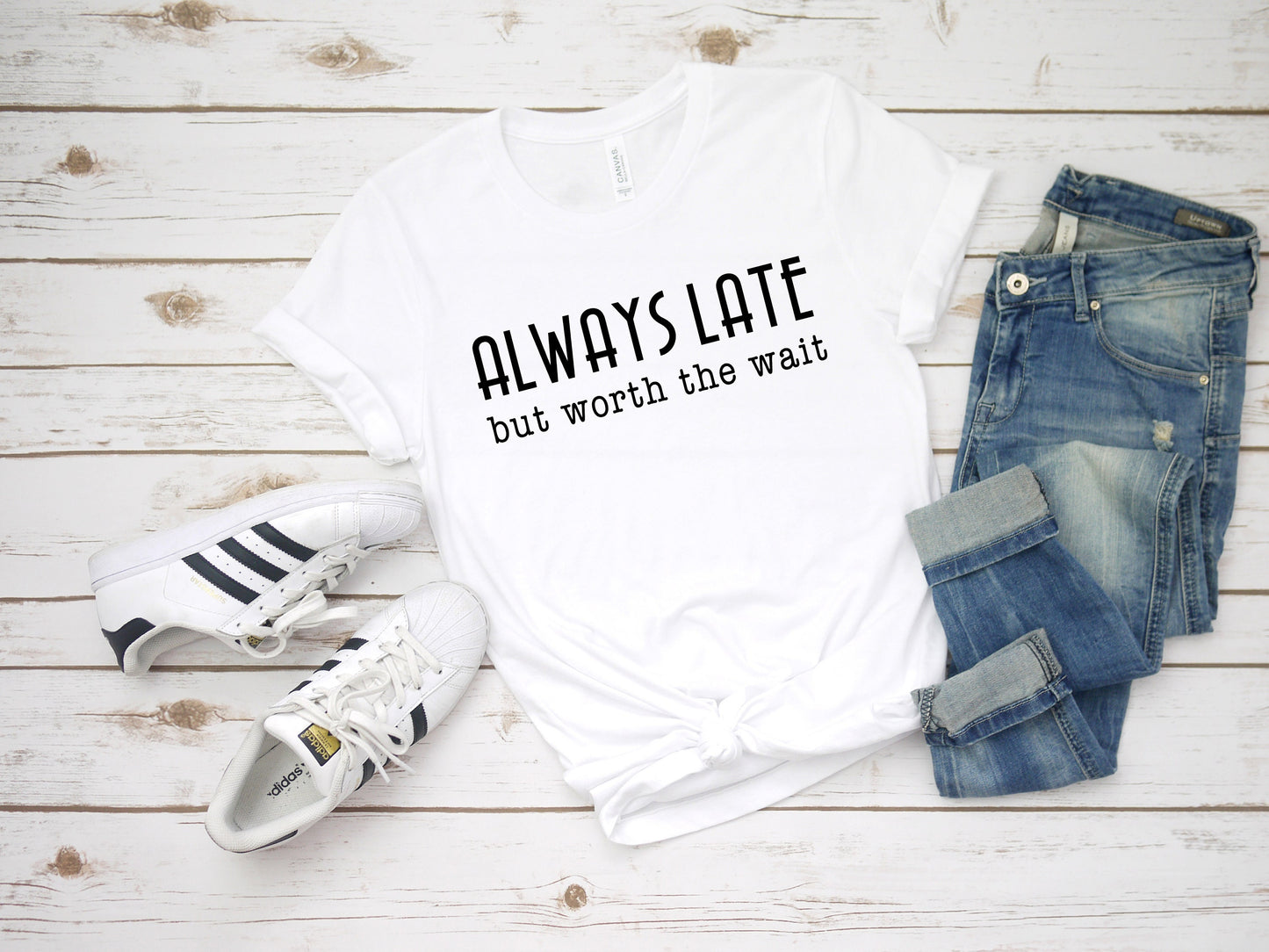 Always Late but Worth the Wait Shirt | Sarcastic Shirt | Graphic Tee | Funny Graphic T | Sarcastic T-Shirt | Mom | Wife