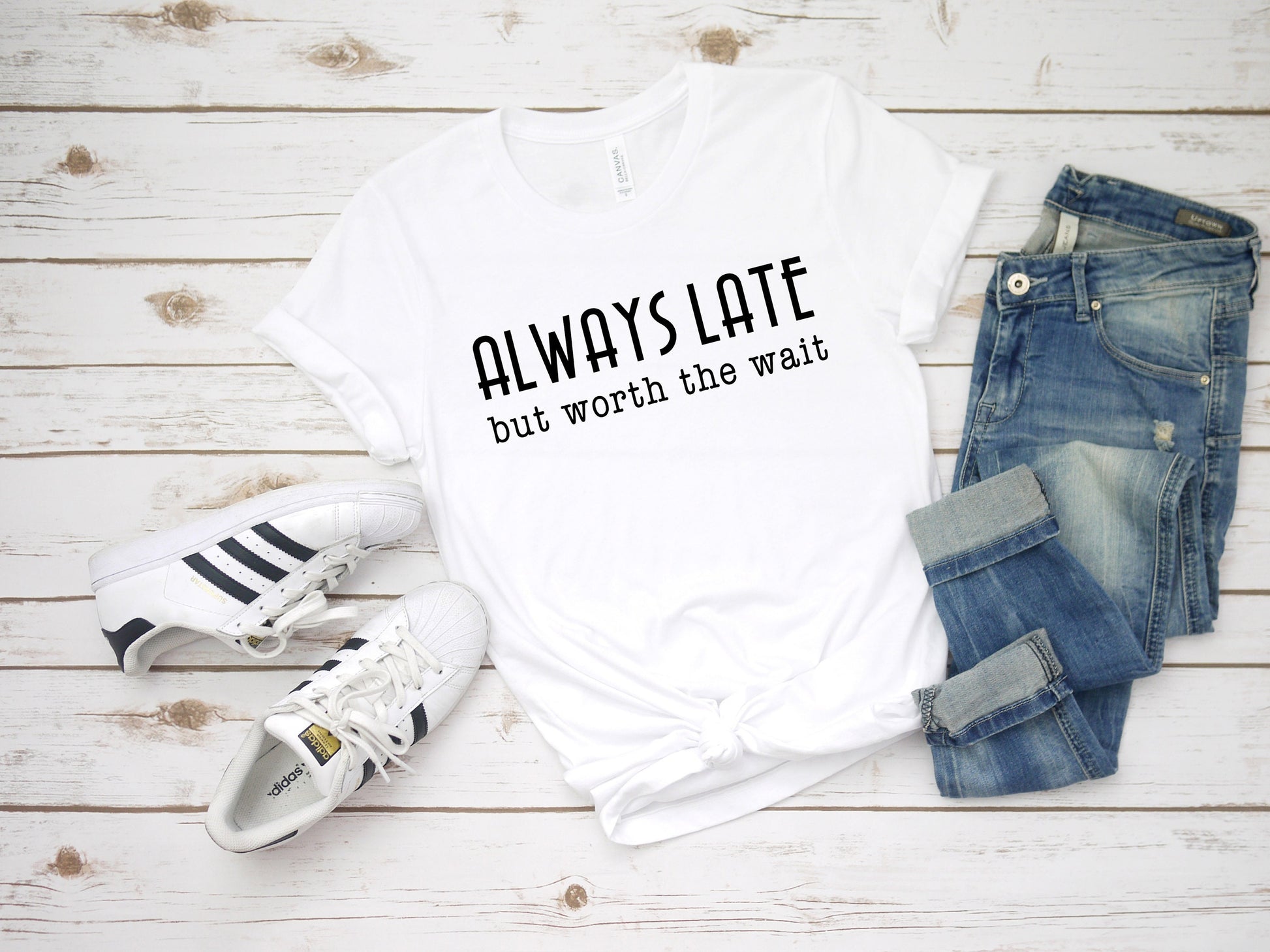 Always Late but Worth the Wait Shirt | Sarcastic Shirt | Graphic Tee | Funny Graphic T | Sarcastic T-Shirt | Mom | Wife